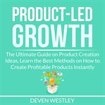 Product-led growth: the ultimate guide on product creation ideas, learn the best methods on how to cover image cdn