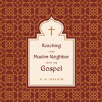 Reaching your Muslim neighbor with the gospel cover image cdn