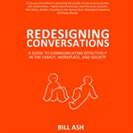 Redesigning conversations : a guide to communicating effectively in the family, workplace, and society cover image cdn