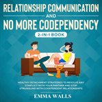 Relationship communication and no more codependency 2-in-1 book healthy detachment strategies to cover image cdn