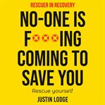 Rescuer in recovery no-one is f**king coming to save you cover image cdn
