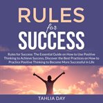 Rules for success: the essential guide on how to use positive thinking to achieve success, discov cover image cdn