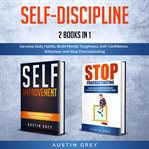 Self-discipline: 2 books in 1: develop daily habits, build mental toughness, self-confidence, wil cover image cdn