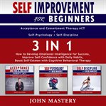 Self-improvement for beginners (acceptance and commitment therapy act+self-psychology+self-discip cover image cdn