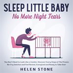 Sleep little baby, no more night tears you don't need to look like a zombie. discover every steps cover image cdn