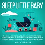 Sleep little baby: the rock-a-bye baby solution for modern parent raising a baby doesn't have to cover image cdn