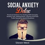 Social anxiety detox practical solutions for dealing with everyday anxiety, fear, awkwardness, cover image cdn