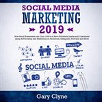 Social media marketing 2019: how small businesses can gain 1000's of new followers, leads and cus cover image cdn