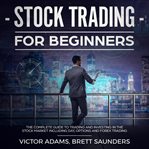 Stock trading for beginners: the complete guide to trading and investing in the stock market incl cover image cdn