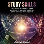 Study skills: discover how to easily learn anything in the most effective & time efficient ways p cover image cdn