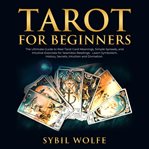 Tarot for beginners: the ultimate guide to real tarot card meanings, simple spreads, and intuitiv cover image cdn