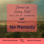 Terror on every side! the life of jeremiah, volume 5 – no remedy cover image cdn