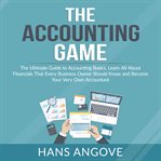 The accounting game: the ultimate guide to accounting basics, learn all about financials that eve cover image cdn