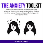 The anxiety toolkit: the ultimate guide on how to overcome anxiety, understand what anxiety and s cover image cdn