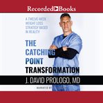 The catching point transformation : a twelve-week weight loss strategy based in reality cover image cdn