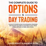 The complete guide to options & day trading: this go to guide shows the advanced strategies and cover image cdn