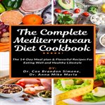 The complete mediterranean diet cookbook: the 14-day meal plan & flavorful recipes for eating wel cover image cdn