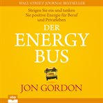 The energy bus : a story about staying positive and overcoming challenges cover image cdn