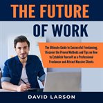The future of work: the ultimate guide to successful freelancing, discover the proven methods and cover image cdn