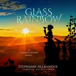 The glass rainbow : Cracked Slipper Series, Book 3 cover image cdn