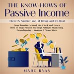 The know-hows of passive income: there is another way of living and it's real cover image cdn
