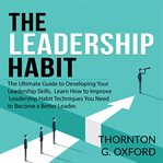 The leadership habit: the ultimate guide to developing your leadership skills, learn how to impro cover image cdn