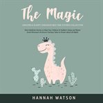 The magic unicorn & sleepy dinosaur bed time stories collection: short bedtime stories to help yo cover image cdn