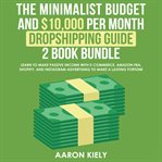 The minimalist budget and $10,000 per month dropshipping guide 2 book bundle: learn to make passive cover image cdn