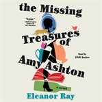 The missing treasures of Amy Ashton : a novel cover image cdn