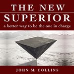 The New Superior : A Better Way to Be the One in Charge cover image cdn