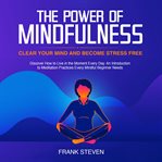 The power of mindfulness, clear your mind and become stress free. discover how to live in the mom cover image cdn