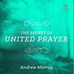 The secret of united prayer cover image cdn