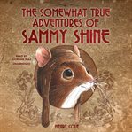 The somewhat true adventures of Sammy Shine cover image cdn