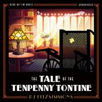 The tale of the Tenpenny Tontine cover image cdn