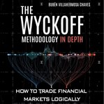 The Wyckoff methodology in depth : how to trade financial markets logically cover image cdn