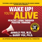 Wake up! You're alive : healthy living through positive thinking cover image cdn