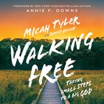 Walking free : Small Steps to a Big God cover image cdn