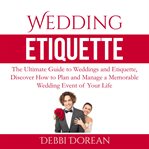 Wedding etiquette: the ultimate guide to weddings and etiquette, discover how to plan and manage cover image cdn