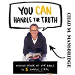 You can handle the truth : making sense of the bible in 3 simple steps cover image cdn