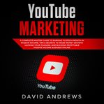 Youtube marketing: a complete master guide to earning 10,000$ a month in passive income, tips & s cover image cdn
