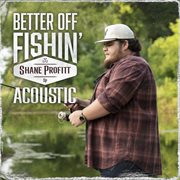 Better off fishin' [acoustic] cover image cdn
