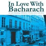 In love with Bacharach : an easy listening collection of bossa nova and more cover image cdn