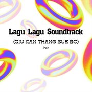 Lagu lagu soundtrack (ciu kan thang bue bo) cover image cdn