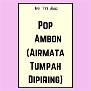 Pop ambon (airmata tumpah dipiring) cover image cdn