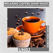 Relaxing coffee shop music - jazz cafe piano instrumental background to study, work : Jazz Cafe Piano Instrumental Background to Study, Work cover image cdn