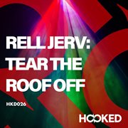 Rell jerv: tear the roof off : Tear The Roof Off cover image cdn
