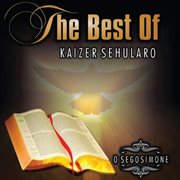 The best of kaizer sehularo o segosimone cover image cdn