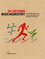 30-second biochemistry : the 50 vital processes in and around living organisms, each explained in half a minute cover image cdn