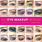 500 eye-makeup designs : inspired and inventive looks for every mood and occasion cover image cdn