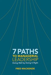 7 paths to managerial leadership : doing well by doing it right cover image cdn